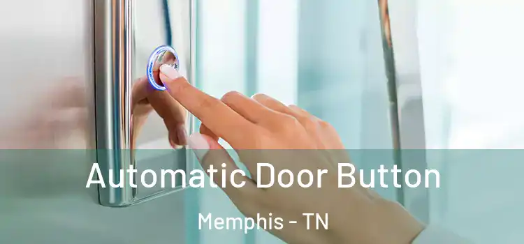  Automatic Door Button Memphis - TN