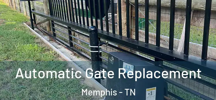  Automatic Gate Replacement Memphis - TN