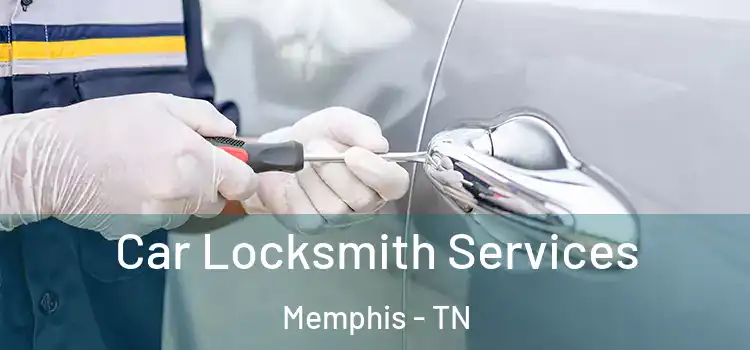  Car Locksmith Services Memphis - TN