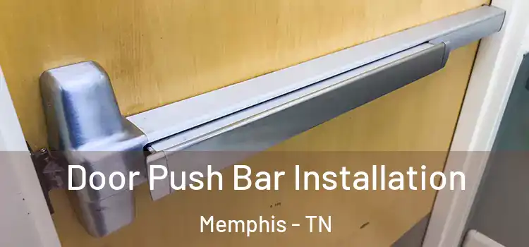  Door Push Bar Installation Memphis - TN
