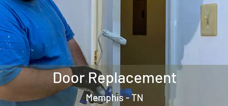 Door Replacement Memphis - TN