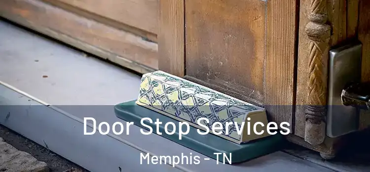  Door Stop Services Memphis - TN