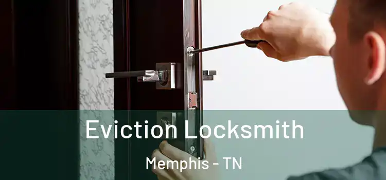  Eviction Locksmith Memphis - TN