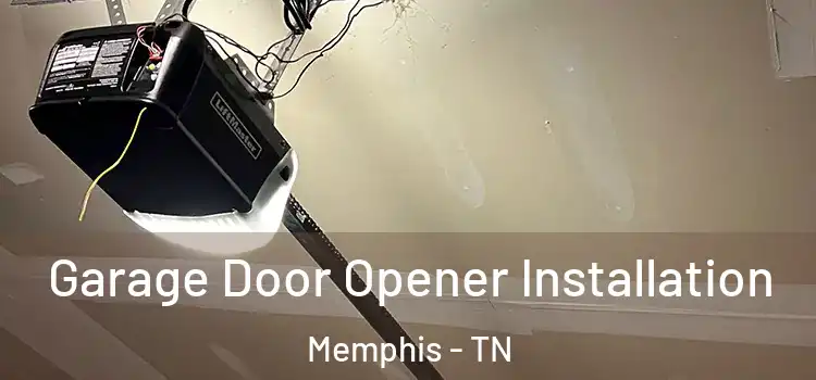  Garage Door Opener Installation Memphis - TN