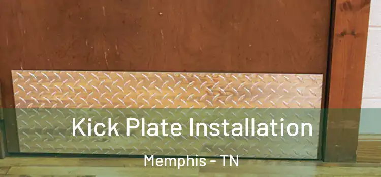 Kick Plate Installation Memphis - TN