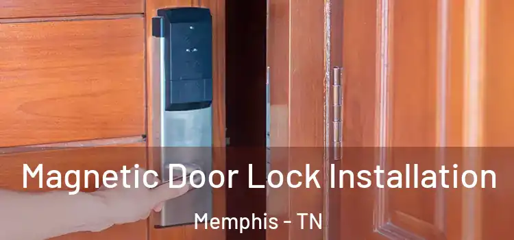  Magnetic Door Lock Installation Memphis - TN