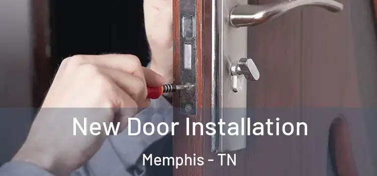New Door Installation Memphis - TN