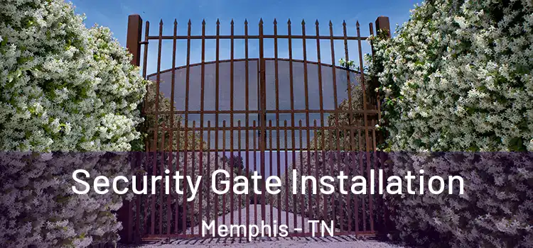 Security Gate Installation Memphis - TN