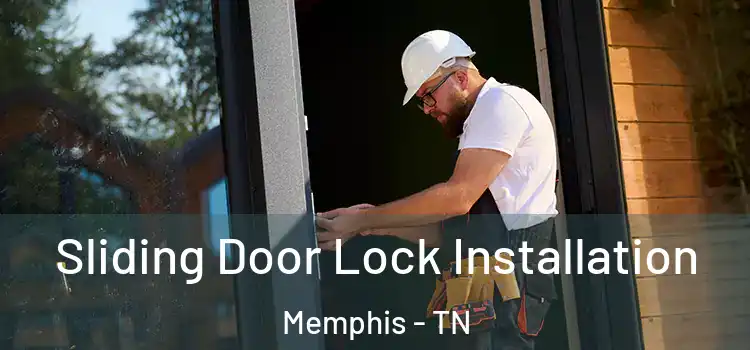 Sliding Door Lock Installation Memphis - TN