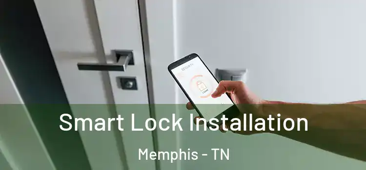  Smart Lock Installation Memphis - TN